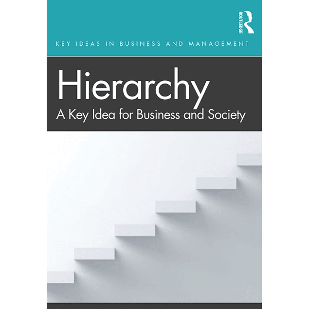 Hierarchy (Key Ideas in Business and Management)