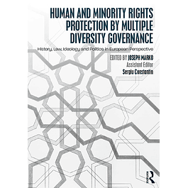 Human and Minority Rights Protection by Multiple Diversity Governance: History, Law, Ideology and Politics in European Perspective