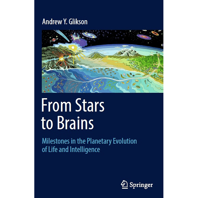 From Stars to Brains: Milestones in the Planetary Evolution of Life and Intelligence
