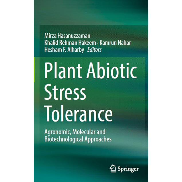 Plant Abiotic Stress Tolerance: Agronomic, Molecular and Biotechnological Approaches