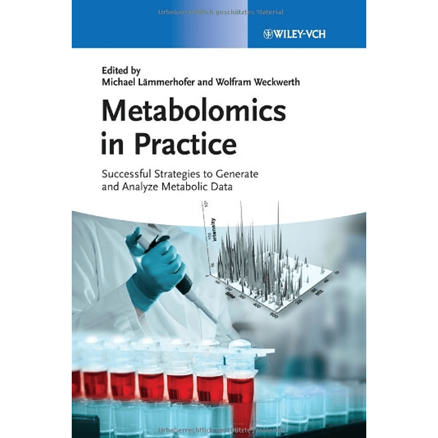  Metabolomics in Practice: Successful Strategies to Generate and Analyze Metabolic Data 