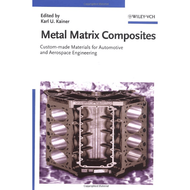  Metal Matrix Composites: Custom-made Materials for Automotive and Aerospace Engineering 