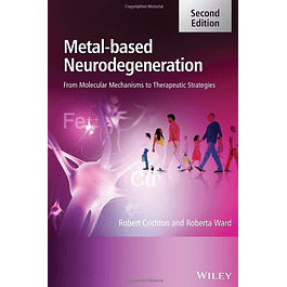 Metal-Based Neurodegeneration: From Molecular Mechanisms to Therapeutic Strategies