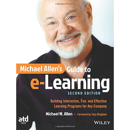 Michael Allen's Guide to e-Learning: Building Interactive, Fun, and Effective Learning Programs for Any Company