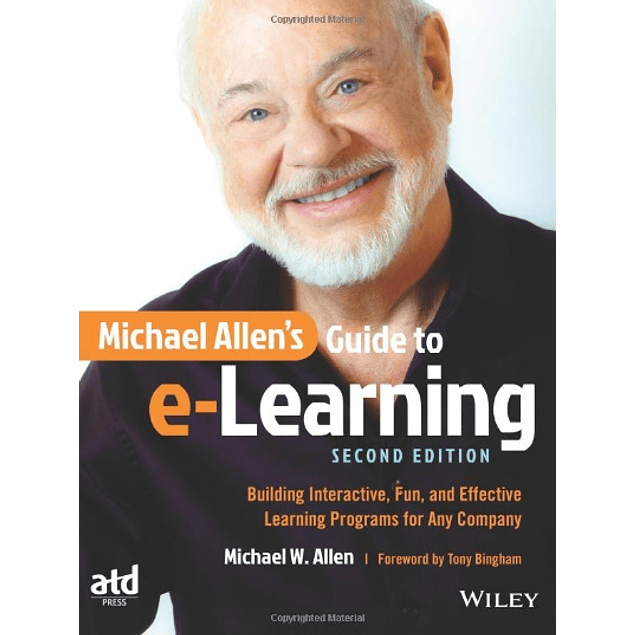 Michael Allen's Guide to e-Learning: Building Interactive, Fun, and Effective Learning Programs for Any Company