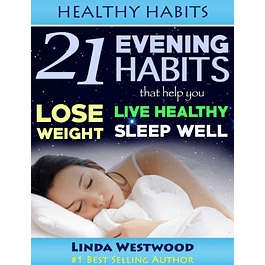  Healthy Habits: 21 Evening Habits That Help You Lose Weight, Live Healthy & Sleep Well 