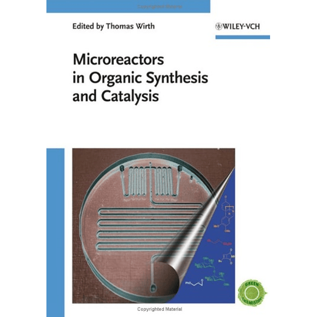  Microreactors in Organic Synthesis and Catalysis 