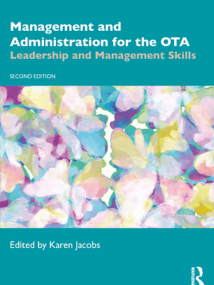Management and Administration for the OTA: Leadership and Management Skills 2nd Edition