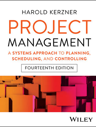 Project Management: A Systems Approach to Planning, Scheduling, and Controlling 14th Edition