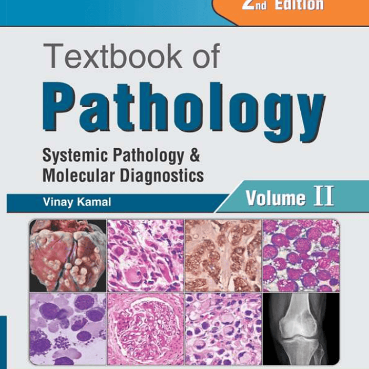 Textbook of Pathology Systemic Pathology and Molecular Diagnostics, Volume II: Systemic Pathology and Molecular Diagnostics, 2nd Edition 1