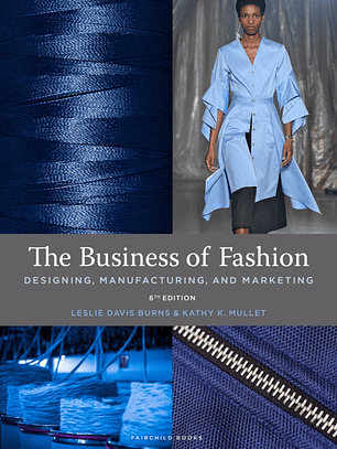 The Business of Fashion: Designing, Manufacturing, and Marketing 6th Edition