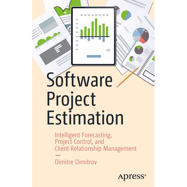 Software Project Estimation: Intelligent Forecasting, Project Control, and Client Relationship Management
