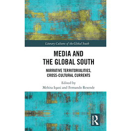Media and the Global South: Narrative Territorialities, Cross-Cultural Currents