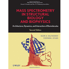 Mass Spectrometry in Structural Biology and Biophysics: Architecture, Dynamics, and Interaction of Biomolecules