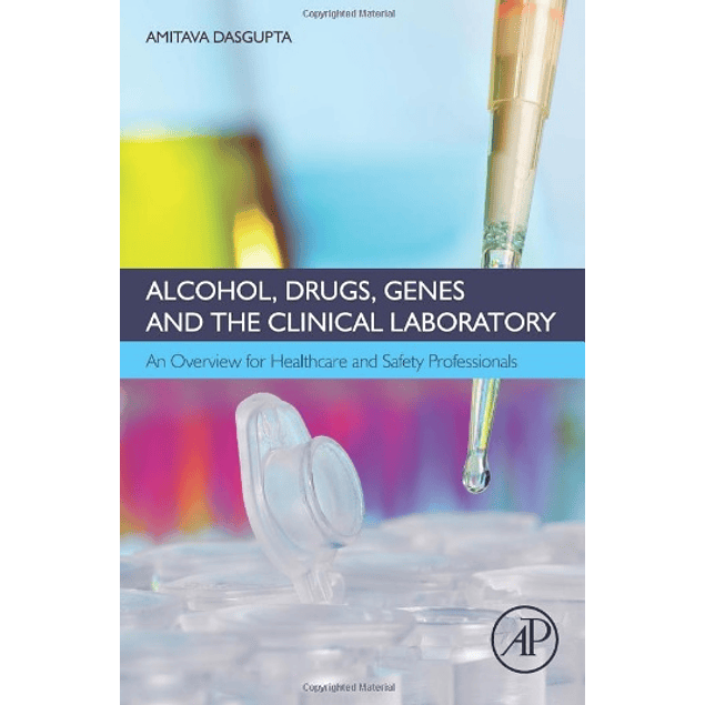 Alcohol, Drugs, Genes and the Clinical Laboratory: An Overview for Healthcare and Safety Professionals