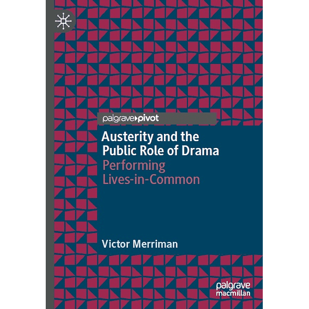 Austerity and the Public Role of Drama: Performing Lives-in-Common 
