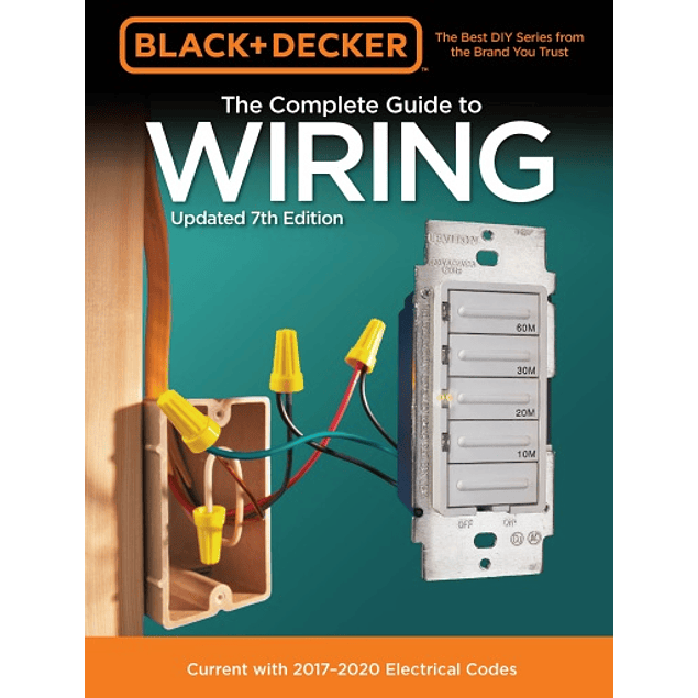 Black & Decker The Complete Guide to Wiring, Updated 7th Edition: Current with 2017-2020 Electrical Codes