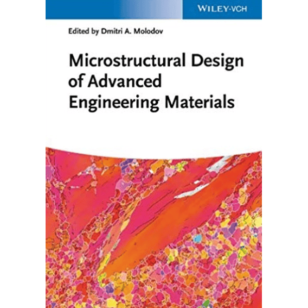 Microstructural Design of Advanced Engineering Materials