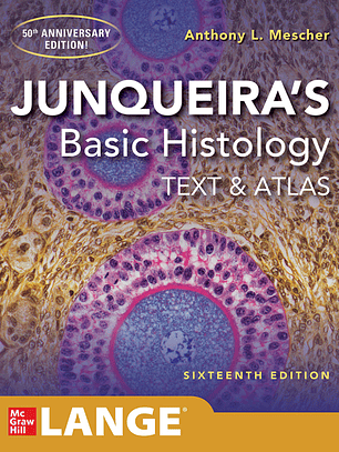 Junqueira's Basic Histology: Text and Atlas 16th Edition
