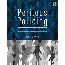 Perilous Policing: Criminal Justice in Marginalized Communities
