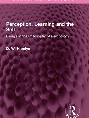 Perception, Learning and the Self: Essays in the Philosophy of Psychology