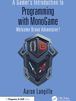 A Gamer's Introduction to Programming with MonoGame: Welcome Brave Adventurer! 