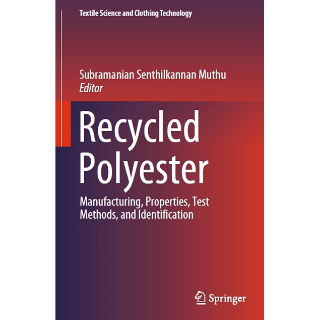 Recycled Polyester: Manufacturing, Properties, Test Methods, and Identification