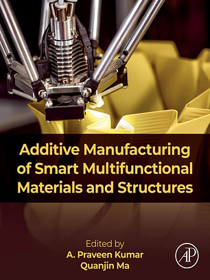 Additive Manufacturing of Smart Multifunctional Materials and Structures