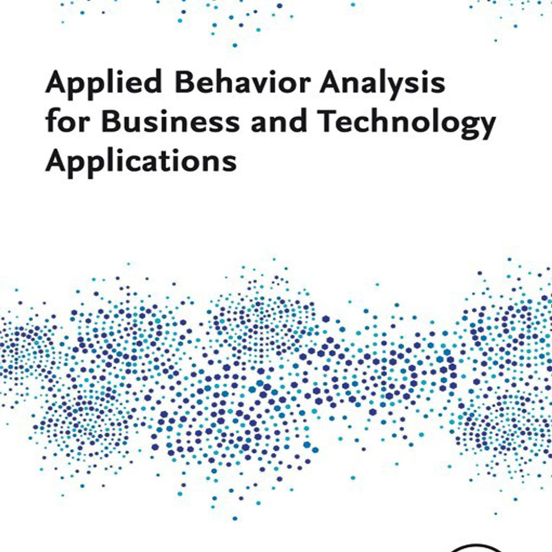 Applied Behavior Analysis for Business and Technology Applications  1