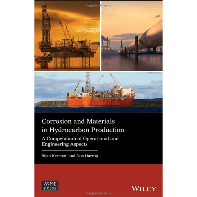 Corrosion and Materials in Hydrocarbon Production: A Compendium of Operational and Engineering Aspects