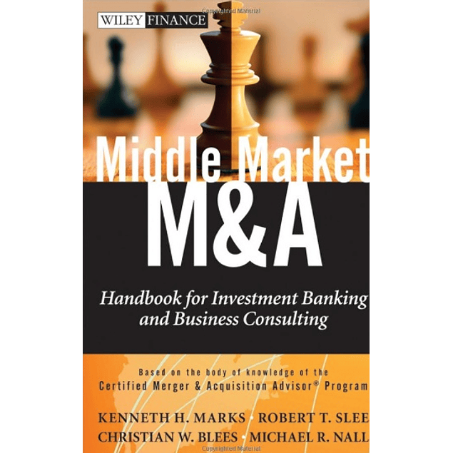  Middle Market M & A: Handbook for Investment Banking and Business Consulting 