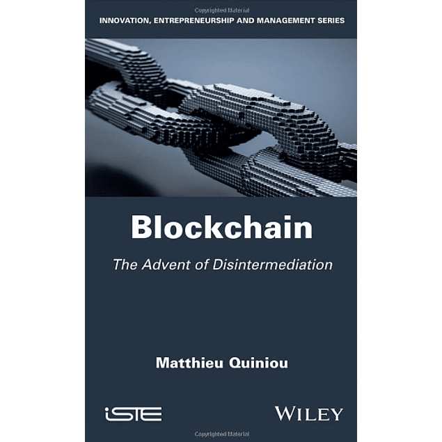 Blockchain: The Advent of Disintermediation