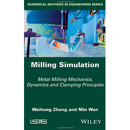Milling Simulation: Metal Milling Mechanics, Dynamics and Clamping Principles