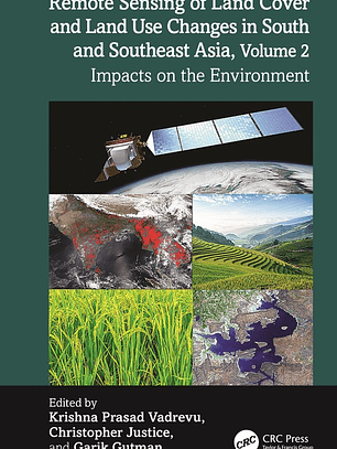 Remote Sensing of Land Cover and Land Use Changes in South and Southeast Asia, Volume 2: Impacts on the Environment