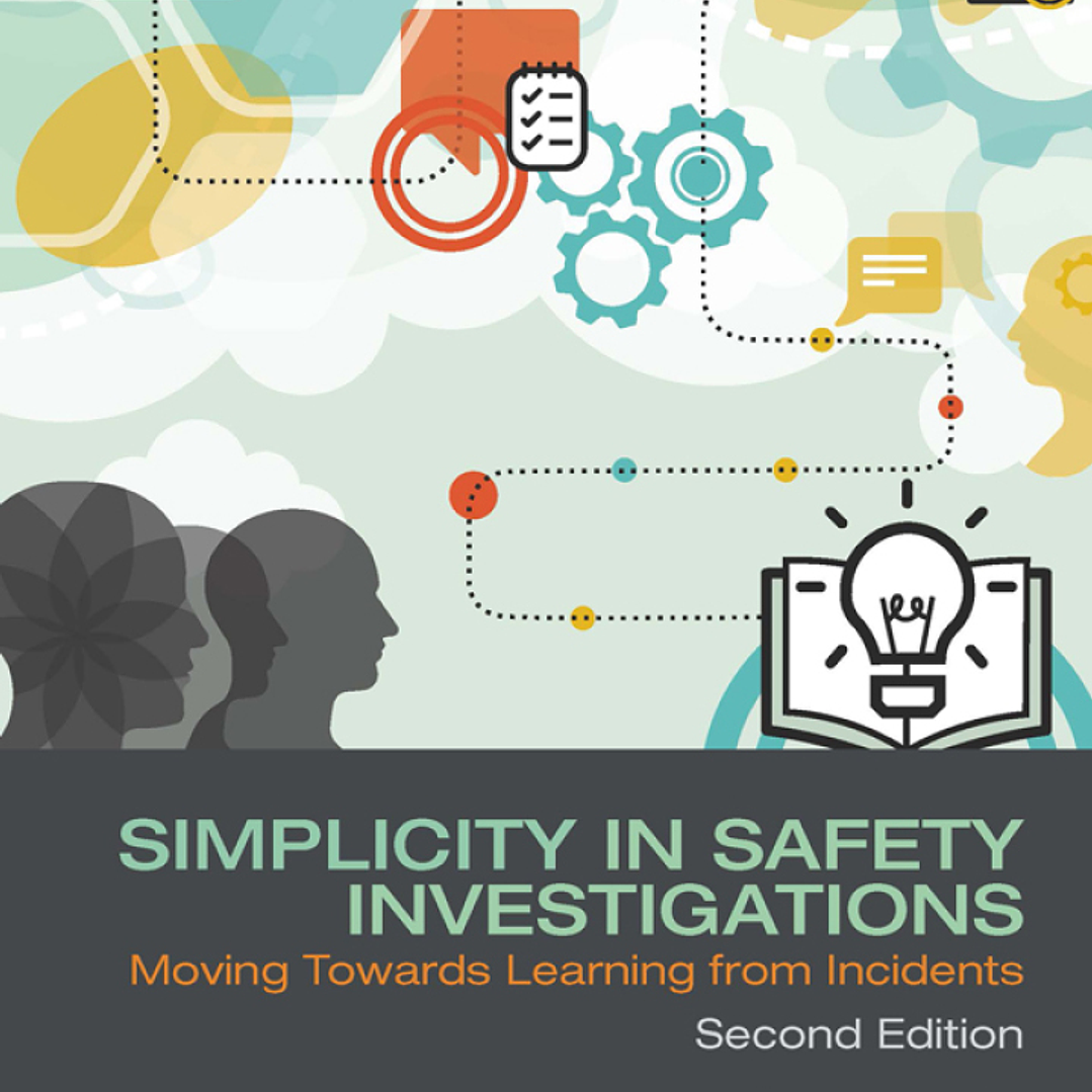 Simplicity in Safety Investigations: Moving Towards Learning from Incidents, Second Edition 2nd Edition 1
