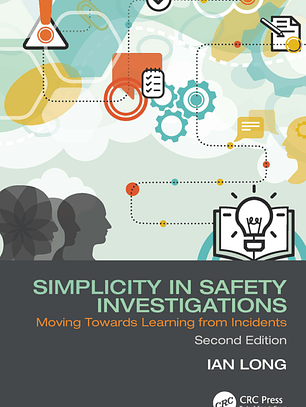 Simplicity in Safety Investigations: Moving Towards Learning from Incidents, Second Edition 2nd Edition