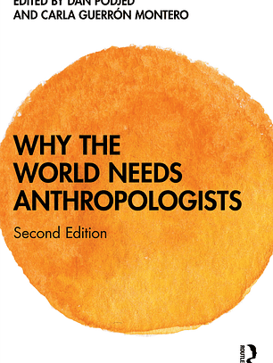 Why the World Needs Anthropologists 2nd Edition