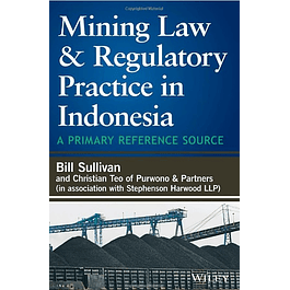  Mining Law and Regulatory Practice in Indonesia: A Primary Reference Source 