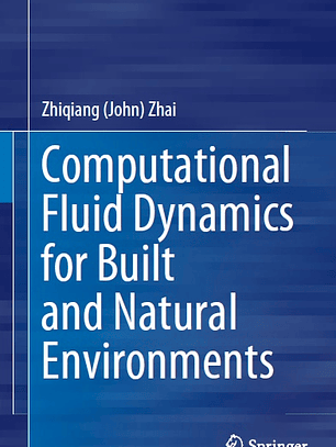 Computational Fluid Dynamics for Built and Natural Environments