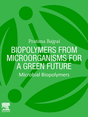 Biopolymers from Microorganisms for a Green Future: Microbial Biopolymers