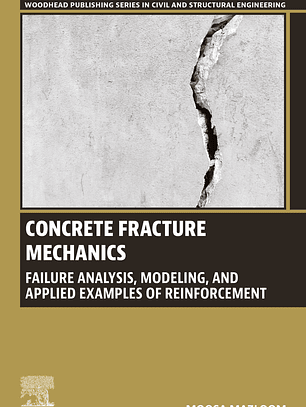 Concrete Fracture Mechanics: Failure Analysis, Modeling, and Applied Examples of Reinforcement 