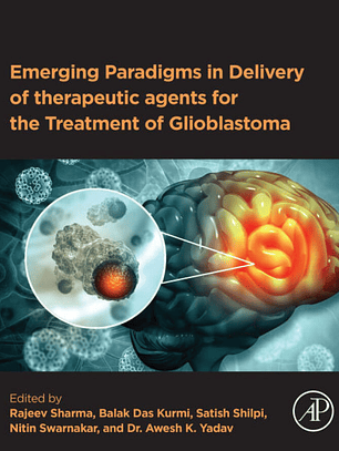 Emerging Paradigms in Delivery of Therapeutic Agents for the Treatment of Glioblastoma