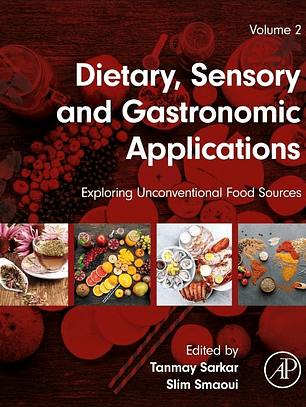 Dietary, Sensory and Gastronomic Applications: Exploring Unconventional Food Sources Volume 2