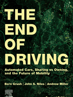 The End of Driving: Automated Cars, Sharing vs Owning, and the Future of Mobility 2nd Edition