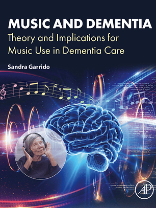 Music and Dementia: Theory and Implications for Music Use in Dementia Care