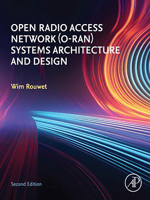 Open Radio Access Network (O-RAN) Systems Architecture and Design 2nd Edition