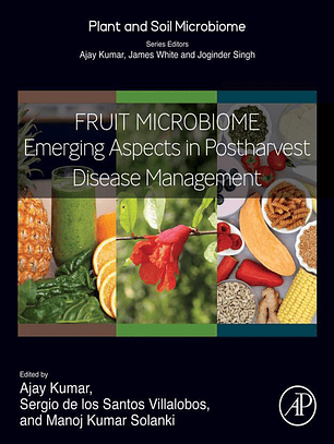 Fruit Microbiome: Emerging Aspects in Postharvest Disease Management (Plant and Soil Microbiome)