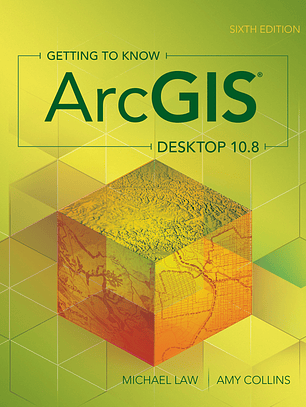 Getting to Know ArcGIS Desktop 10.8 6th Edition