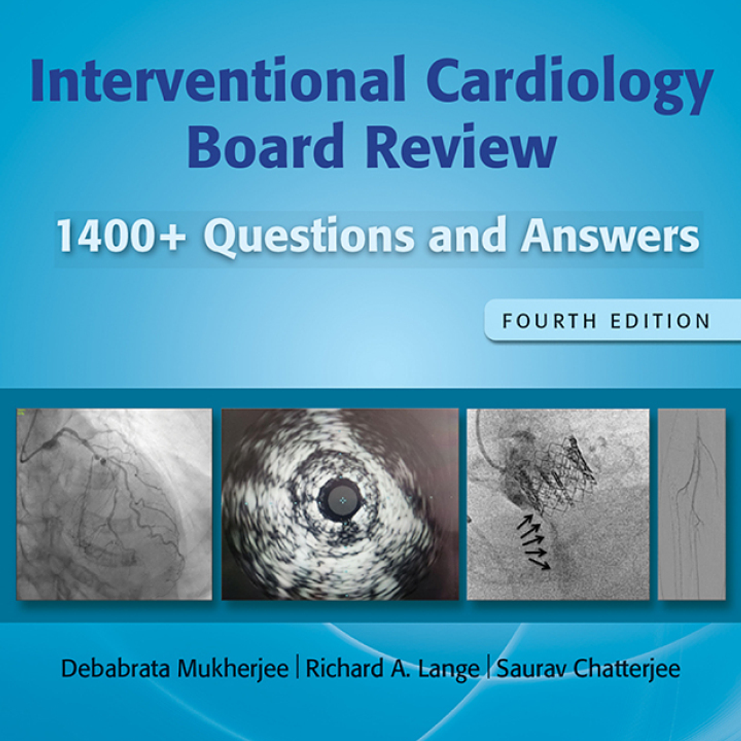 Interventional Cardiology Board Review: 400+ Questions and Answers 4th Edition  1