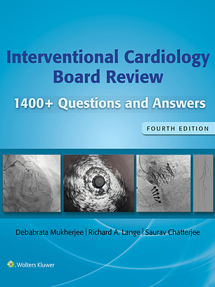 Interventional Cardiology Board Review: 400+ Questions and Answers 4th Edition 